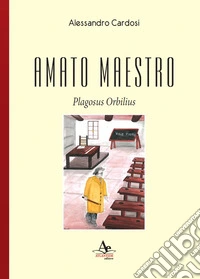 Amato maestro. Plagosus Orbilius libro