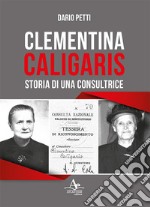 Clementina Caligaris. Storia di una consultrice libro