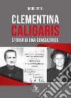 Clementina Caligaris. Storia di una consultrice libro