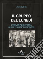 Il gruppo del lunedì. Campo, immagine interna, sogni e pensiero trasformativo