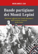 Bande partigiane dei Monti Lepini. Relazioni ufficiali dal Fondo Ricompart dell'Archivio Centrale dello Stato