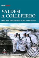 Valdesi a Colleferro. Storia di una singolare chiesa valdese del basso Lazio