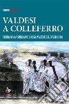 Valdesi a Colleferro. Storia di una singolare chiesa valdese del basso Lazio libro