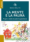 La mente e la paura. Sogni e realtà durante la pandemia libro