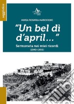 Un bel dì d'april... Sermoneta nei miei ricordi (1940-1950) libro