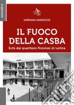 Il fuoco della Casba. Echi dal quartiere Nicolosi di Latina