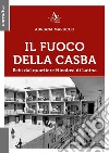 Il fuoco della Casba. Echi dal quartiere Nicolosi di Latina libro di Marucco Adriana