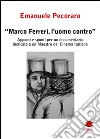 Marco Ferreri, l'uomo contro. Appunti e spunti per un documentario dedicato a un maestro del cinema italiano libro di Pecoraro Emanuele