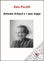 Antonin Artaud e i suoi doppi libro