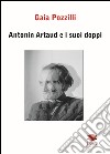 Antonin Artaud e i suoi doppi libro