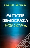 Fattore democrazia. Social network e cittadinanza attiva libro