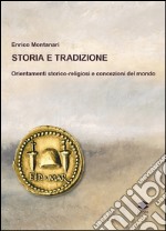 Storia e tradizione. Orientamenti storico-religiosi e concezioni del mondo libro