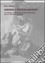 Annibale poteva vincere? Un riesame della sua avventura terminata con la «finzione» di Zama