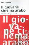 Il giovane cinema arabo. Parlano i nuovi registi libro
