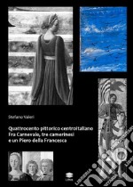 Quattrocento pittorico centroitaliano. Fra Carnevale, tre camerinesi e un Piero della Francesca libro