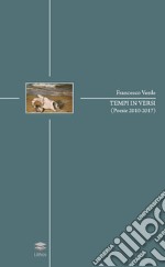 Tempi in versi (poesie 2010-2017) libro