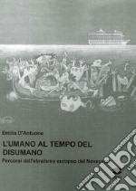 L'umano al tempo del disumano. Percorsi dell'ebraismo europeo del Novecento libro