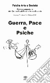 Psiche arte e società. Rivista del Centro Studi Psiche Arte e Società (2017). Vol. 7: Guerra, pace e psiche libro di Caruso A. (cur.)