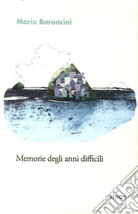 Memorie degli anni difficili