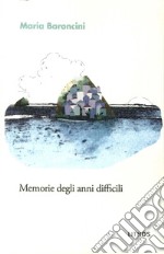 Memorie degli anni difficili libro