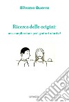 Ricerca delle origini: una complicazione per i genitori adottivi? libro