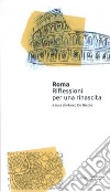 Roma. Riflessioni per una rinascita libro di De Nicolò M. (cur.)