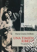 Una timida ribelle. Tra guerre e pace