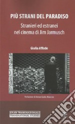 Più strani del paradiso. Stranieri ed estranei nel cinema di Jim Jarmusch libro