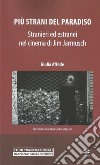 Più strani del paradiso. Stranieri ed estranei nel cinema di Jim Jarmusch libro