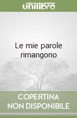 Le mie parole rimangono