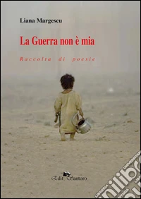 La guerra non è mia. Raccolta di poesie libro