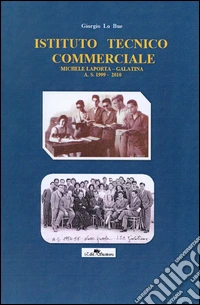 Istituto tecnico commerciale Michele Laporta Galatina A. S. 1999-2010 libro
