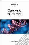 Genetica ed epigenetica libro di Licci Dino