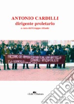 Antonio Cardilli dirigente proletario libro