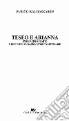 Teseo e Arianna. Un'indagine sul mito e le sue rielaborazioni storico-letterarie libro di Baldassarre Enrico
