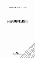 Miserrima Dido. La tragica fine di una regina libro