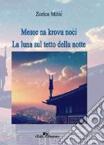 Mesec na krovu noci. La luna sul tetto della notte libro