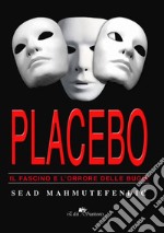 Placebo: il fascino e l'orrore delle bugie