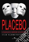 Placebo: il fascino e l'orrore delle bugie libro