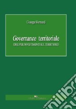 Governance territoriale. Idee per investimenti sul territorio libro