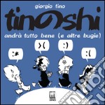 Tinoshi. Andrà tutto bene (a altre buglie)