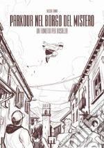 Parkour nel borgo del mistero. Un fumetto per Rosazza