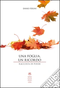 Una foglia, un ricordo. Raccolte di poesie libro