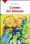 L'uomo del silenzio libro