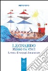 Leonardo Ferro Da Vinci. Lettera di un papà innamorato libro