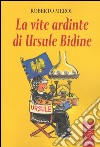 La vite ardinte di Ursule Bidine. Testo friulano libro