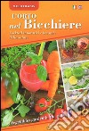 L'orto nel bicchiere. Cocktail innovativi e bevande della salute. Ediz. mutilingue libro