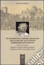 Sul patrimonio artistico italiano tra la fine del settecento e i primi dell'ottocento libro