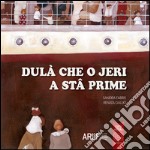 Dulà che o jeri a stâ prime libro