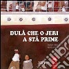 Dulà che o jeri a stâ prime libro